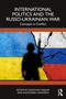 International Politics and the Russo-Ukrainian War (Concepts in Conflict) by Jonathan Paquin, Alexander Lanoszka, 9781032670409