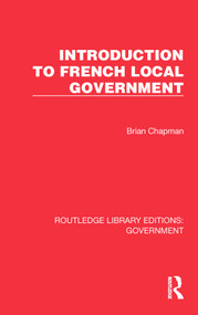 Introduction to French Local Government by Brian Chapman, 9781032782973