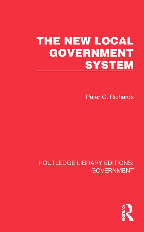 The New Local Government System by Peter G. Richards, 9781032782188