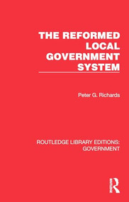 The Reformed Local Government System by Peter G. Richards, 9781032782911