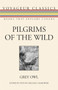 Pilgrims of the Wild by Grey Owl, Michael Gnarowski, Hugh Eayrs, 9781554887347
