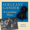 Sergeant Gander (A Canadian Hero) by Robyn Walker, 9781554884636