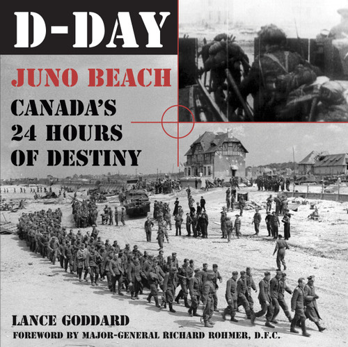 D-Day (Juno Beach, Canada's 24 Hours of Destiny) by Lance Goddard, 9781550024920
