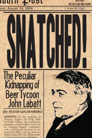 Snatched! (The Peculiar Kidnapping of Beer Tycoon John Labatt) by Susan Goldenberg, 9781550025392