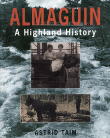 Almaguin (A Highland History) by Astrid Taim, 9781896219370