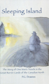 Sleeping Island (A Journey to the Edge of the Barrens) by Prentice G. Downes, 9781933937038