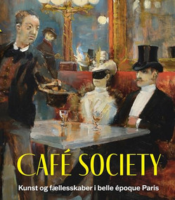 Café Society (Kunst og fællesskaber i belle époque Paris) (Danish Edition) by Julie Pierotti, Jeffrey H. Jackson, W Scott Haine, Dorthe Vangsgaard Nielsen, Taylor J. Acosta, 9781917273299