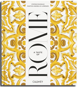 A Taste of Rome (Places of longing, original recipes and insider tips) by Stefan Maiwald, Andrea di Lorenzo, 9783766728647