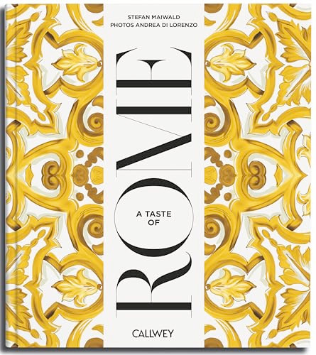 A Taste of Rome (Places of longing, original recipes and insider tips) by Stefan Maiwald, Andrea di Lorenzo, 9783766728647