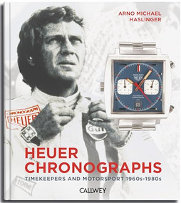 Heuer Chronographs (Timekeepers and Motorsport 1960s-1980s) by Arno Michael Haslinger, 9783766727985