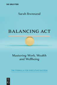 Balancing Act (Mastering Work, Wealth and Wellbeing) by Sarah Brennand, 9783111680262
