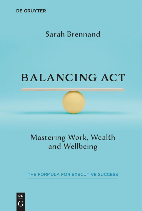 Balancing Act (Mastering Work, Wealth and Wellbeing) by Sarah Brennand, 9783111680262