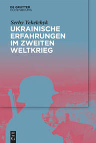 Ukrainische Erfahrungen im Zweiten Weltkrieg (German Edition) by Serhy Yekelchyk, 9783111396828