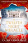 A Twelfth Night Miracle (A Christmas timeslip novella you won't be able to put down) by Callie Langridge, 9781837002191