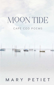 Moon Tide (Cape Cod Poems) by Mary Petiet, 9780578646602