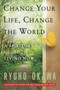 Change Your Life Change the World (A Spiritual Guide to Living Now) by Ryuho Okawa, 9780982698501