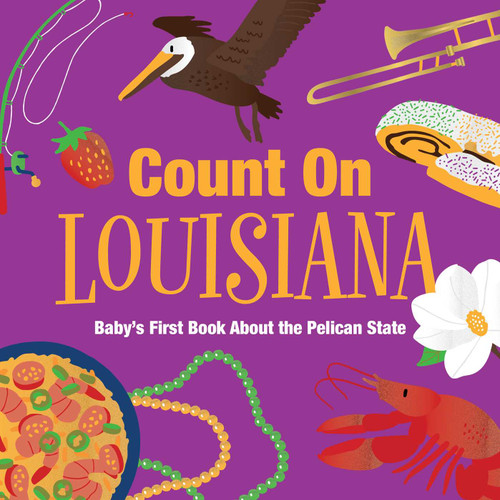 Count On Louisiana (Baby's First Book About the Pelican State) by Nicole LaRue, 9781423669760