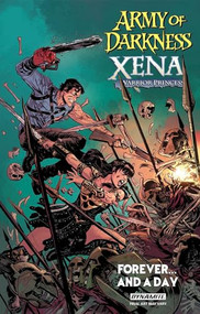 Army of Darkness / Xena, Warrior Princess Forever and a Day by Scott Lobdell, Drew Moss, Elliot Fernandez, 9781524103514