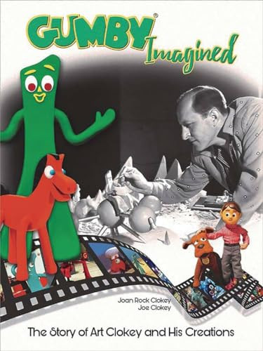 Gumby Imagined (The Story of Art Clokey and His Creations) by Joe Clokey, 9781524104344