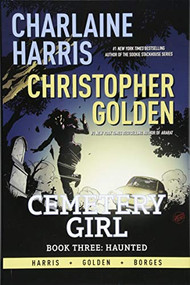 Charlaine Harris Cemetery Girl Book Three Haunted by Charlaine Harris, Drew Moss, Geraldo Borges, 9781524105334