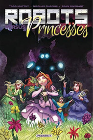 Robots Vs. Princesses Volume 1 by Todd Matthy, Nicolas Chapuis, 9781524108564