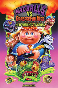 Madballs vs Garbage Pail Kids Heavyweights of Gross by Sholly Fisch, Jason Crosby, 9781524123055