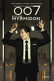 007 Book 1 Myrmidon by Phillip Kennedy Johnson, Alessio Petillo, Marco Finnegan, 9781524123208