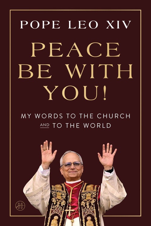 Peace Be with You! (My Words to the Church and to the World) by Pope Leo XIV, 9780063514812
