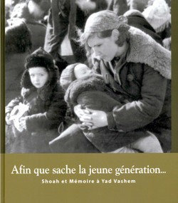 Afin que sache la jeune génération… (Shoah et Mémoire à Yad Vashem) (French Edition) by Bella Gutterman, Avner Shalev, 9789653083295