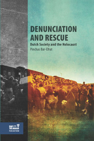 Denunciation and Rescue (Dutch Society and the Holocaust) by Pinchas Bar-Efrat, Naftali Greenwood, 9789653085268