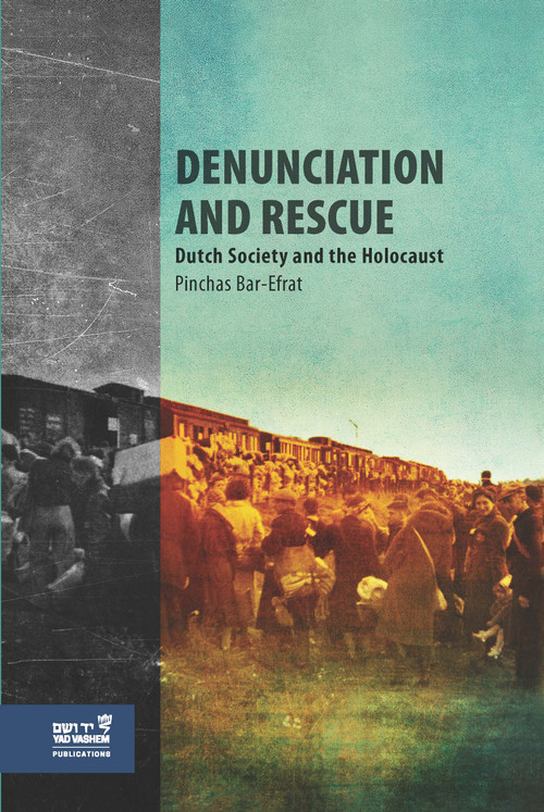Denunciation and Rescue (Dutch Society and the Holocaust) by Pinchas Bar-Efrat, Naftali Greenwood, 9789653085268