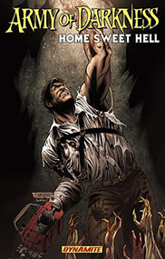 Army of Darkness Home Sweet Hell by James Kuhoric, Trevor Fraley, Fernando Blanco, 9781606900161