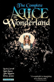 The Complete Alice In Wonderland by Lewis Carroll, Jonathan Lau, Erica Awano, 9781606900857