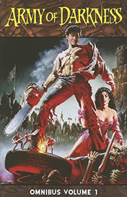 Army of Darkness Omnibus Volume 1 by Sam Raimi, Pasquale Qualano, Nick Bradshaw, Sanford Greene, 9781606901007