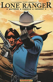 The Lone Ranger Volume 4 (Resolve) by Brett Matthews, Sergio Cariello, 9781606901182