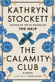 The Calamity Club (A Novel) by Kathryn Stockett, 9781954118812