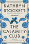 The Calamity Club (A Novel) by Kathryn Stockett, 9781954118812