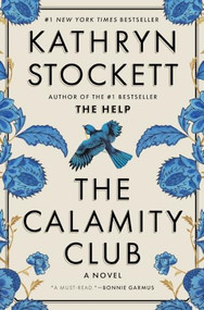 The Calamity Club (A Novel) by Kathryn Stockett, 9781954118812