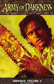 Army of Darkness Omnibus Volume 2 by James Kuhoric, George Kambadais, Kevin Sharpe, Fernando Blanco, 9781606902745