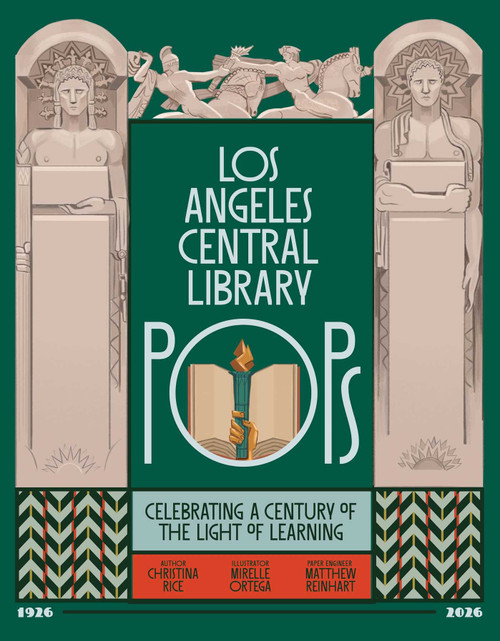Los Angeles Central Library POPS (Celebrating a Century of the Light of Learning) by Christina Rice, Mirelle Ortega, Matthew Reinhart, 9781626401105