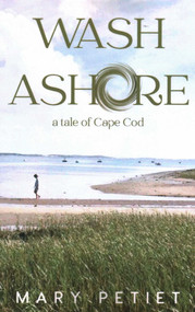 Wash Ashore (A Tale of Cape Cod) by Mary Petiet, 9781735814070