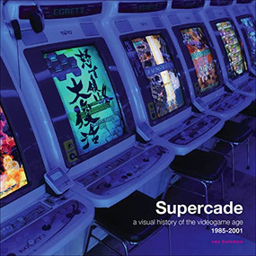 Supercade (A Visual History of the Videogame Age 1985-2001) by Van Burnham, 9781737983811