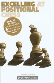 Excelling at Positional Chess by Jacob Aagaard, 9781857443257