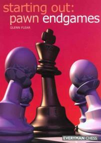 Starting Out: Pawn Endgames by Glenn Flear, 9781857443622