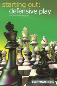 Starting Out: Defensive Play by Angus Dunnington, 9781857443684