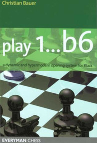 Play 1..b6 by Christian Bauer, 9781857444100