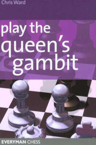 Play the Queens Gambit by Chris Ward, 9781857444117