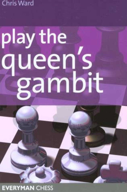 Play the Queens Gambit by Chris Ward, 9781857444117