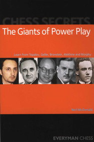 Chess Secrets: The Giants of Power Play by Neil McDonald, 9781857445978
