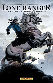 The Lone Ranger Volume 2 (Lines Not Crossed) by Brett Matthews, Sergio Cariello, 9781933305660